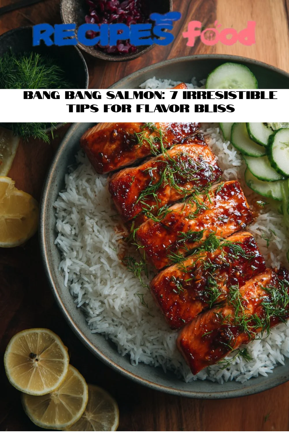 Bang Bang Salmon: 7 Irresistible Tips for Flavor Bliss