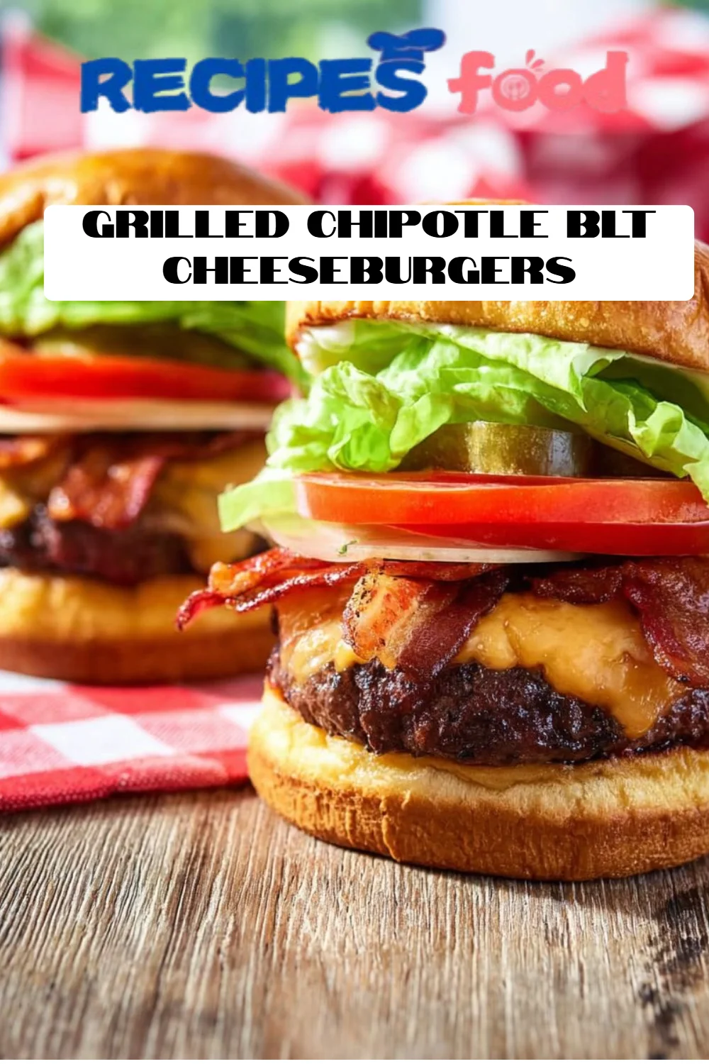Grilled Chipotle BLT Cheeseburgers