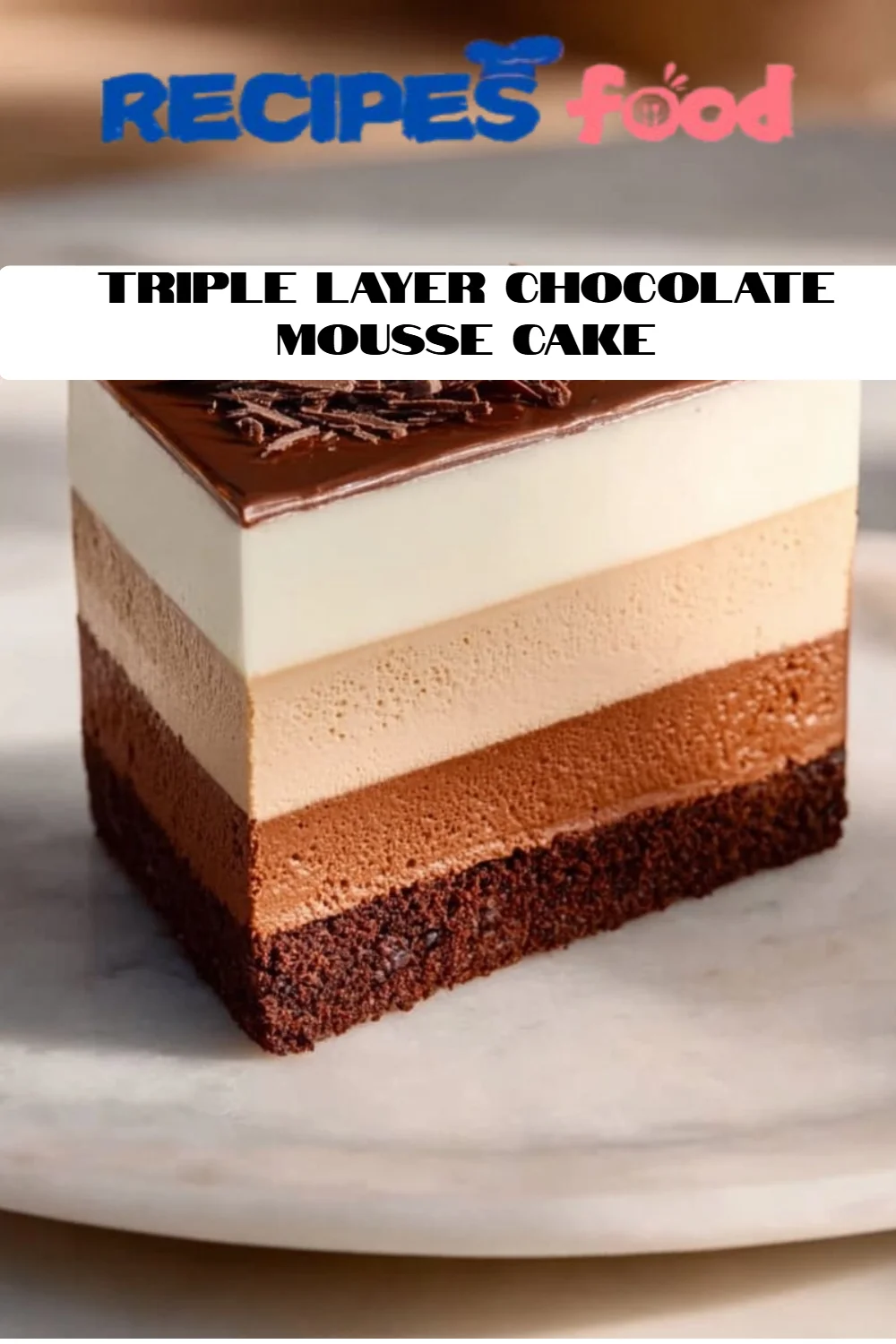 Triple Layer Chocolate Mousse Cake