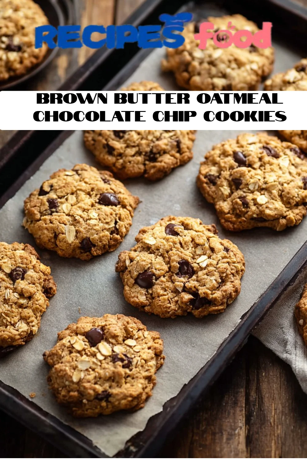 Brown Butter Oatmeal Chocolate Chip Cookies