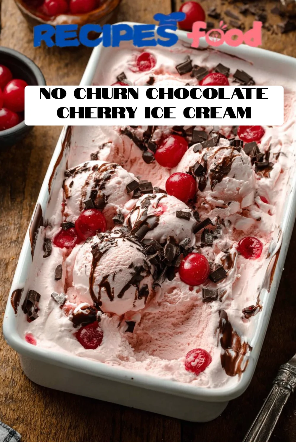 No Churn Chocolate Cherry Ice Cream